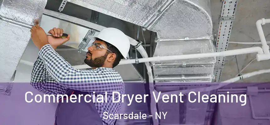  Commercial Dryer Vent Cleaning Scarsdale - NY