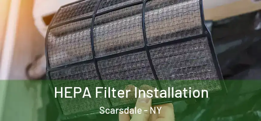  HEPA Filter Installation Scarsdale - NY