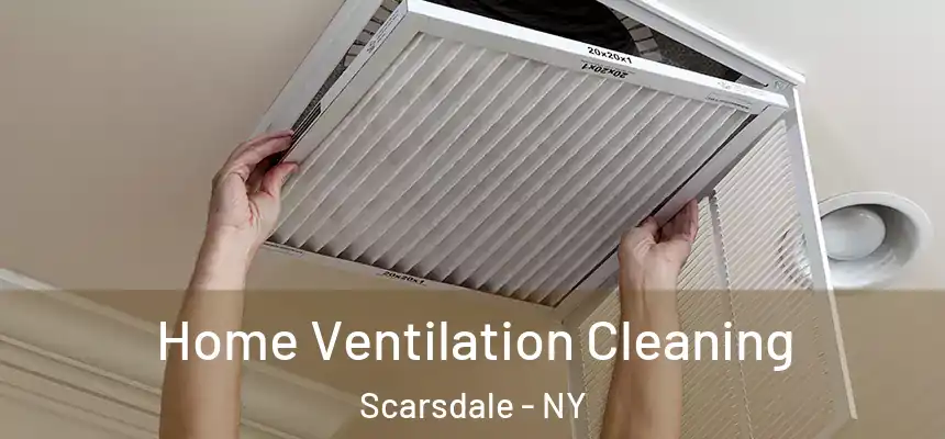  Home Ventilation Cleaning Scarsdale - NY