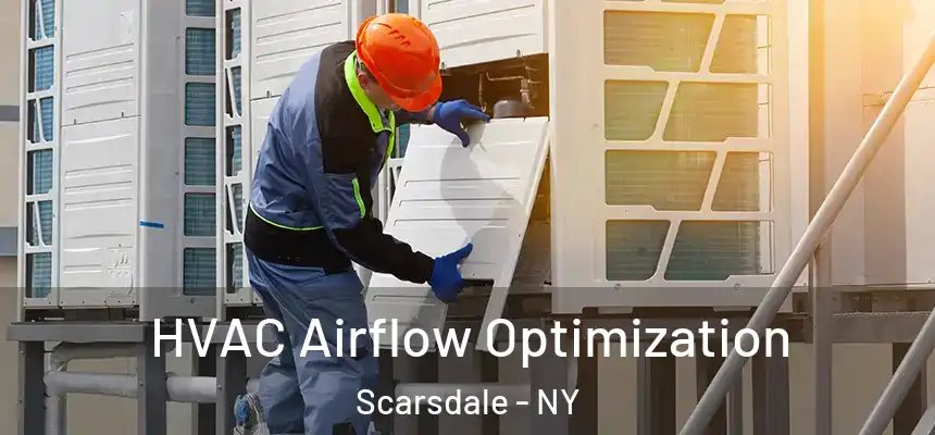  HVAC Airflow Optimization Scarsdale - NY
