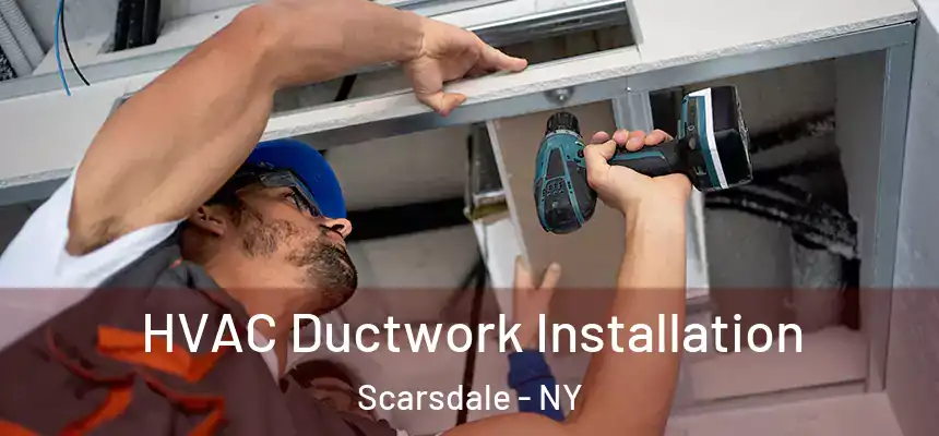  HVAC Ductwork Installation Scarsdale - NY