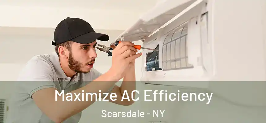  Maximize AC Efficiency Scarsdale - NY